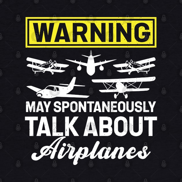 Warning May Spontaneously Talk About Airplanes by RiseInspired